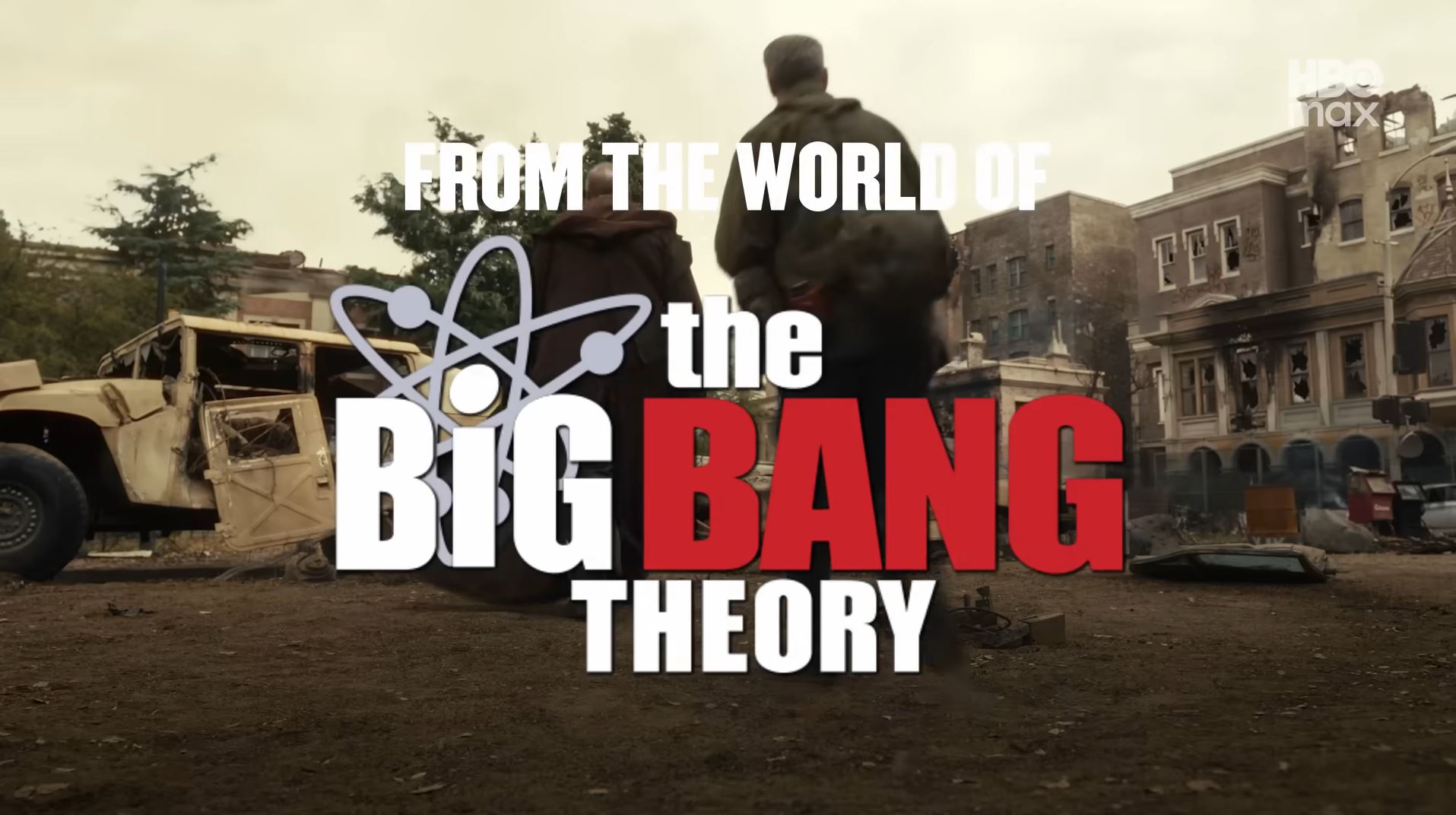 Cenário pós-apocalítico em tons cinzentos com dois homens a caminhar no meio de destroços e ruínas. No centro, sobreposto à imagem, está o texto em destaque "From the world of the Big Bang Theory" com o logótipo do átomo, e o logótipo da HBO Max no canto superior direito.